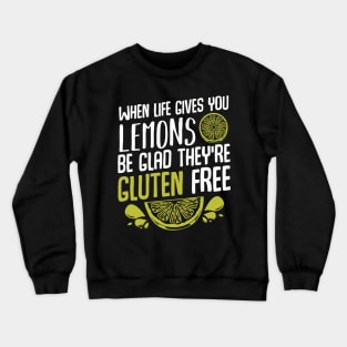 Lemon - Be Glad They're Gluten Free - Funny Quote Yellow Fruit Crewneck Sweatshirt